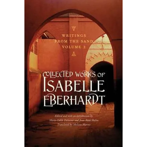 Writings from the Sand, Volume 2: Collected Works of Isabelle Eberhardt