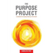 The Purpose Project: A handbook for bringing meaning to life at work