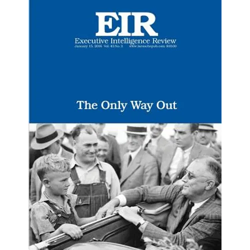 The Only Way Out: Executive Intelligence Review; Volume 43, Issue 3