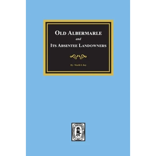Old Albemarle and Its Absentee Landlords.