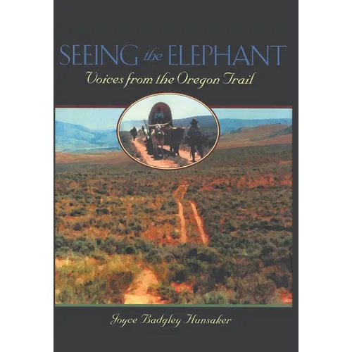 Seeing the Elephant: Voices from the Oregon Trail
