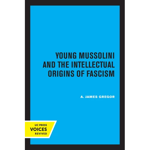 Young Mussolini and the Intellectual Origins of Fascism