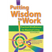 Putting Wisdom to Work: Practical Mindfulness for Maximal Living 2nd Ed.