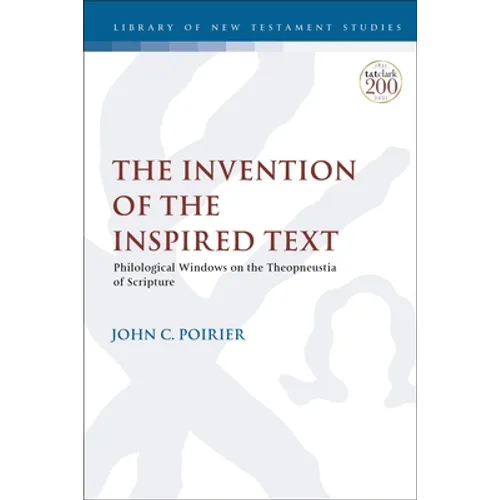 The Invention of the Inspired Text: Philological Windows on the Theopneustia of Scripture