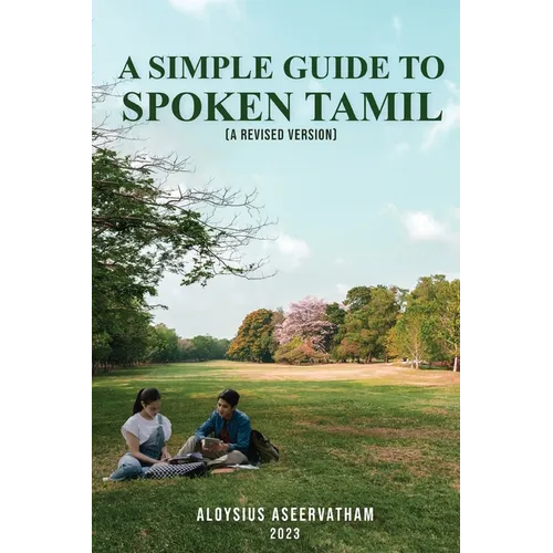 A Simple Guide To Spoken Tamil (A Revised Version)