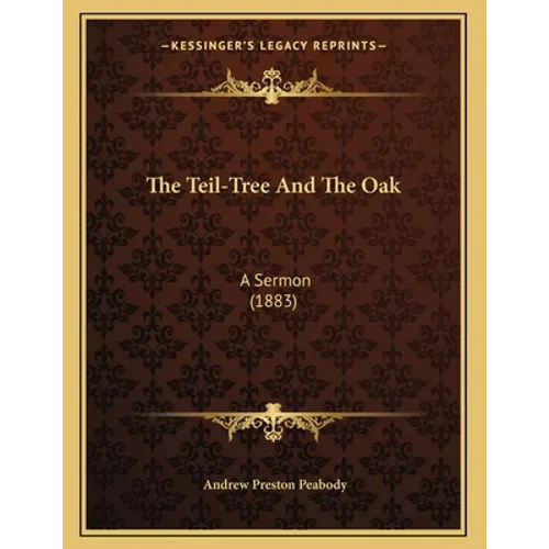 The Teil-Tree And The Oak: A Sermon (1883)