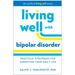 Living Well with Bipolar Disorder: Practical Strategies for Improving Your Daily Life