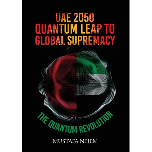 UAE 2050, Quantum Leap to Global Supremacy