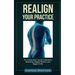 Realign Your Practice: The Chiropractor's Guide to Masterful Marketing, Happier Patients, and Bigger Profits