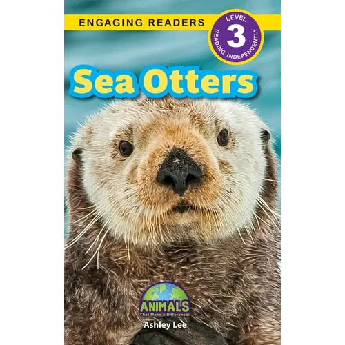 Sea Otters: Animals That Make a Difference! (Engaging Readers, Level 3)