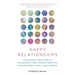 Happy Relationships: 25 Buddhist Practices to Transform Your Connections with Your Partner, Family, and Friends