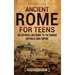 Ancient Rome for Teens: An Enthralling Guide to the Roman Republic and Empire