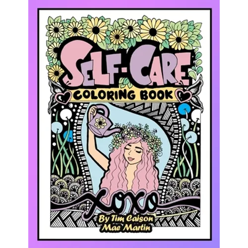 Self-Care Coloring Book for Teens and Adults: Perfect coloringbook for Mindfulness, Rest and Relaxation