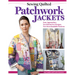 Sewing Quilted Patchwork Jackets: Four Approaches, Ten Distinctive Designs, Two Downloadable Patterns