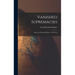 Vanished Supremacies: Essays on European History, 1812-1918