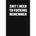 Shit I Need to Fucking Remember: A Humorous Workplace Approach To Counting The Hours Until Quitting Time