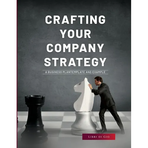 Crafting Your Company Strategy: A Business Plan Template and Example