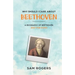 Why Should I Care About Beethoven: A Biography of Ludwig Van Beethoven Just For Kids!