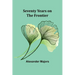 Seventy Years on the Frontier