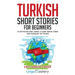 Turkish Short Stories for Beginners: 20 Captivating Short Stories to Learn Turkish & Grow Your Vocabulary the Fun Way!