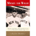Mickey and Willie: Mantle and Mays, the Parallel Lives of Baseball's Golden Age