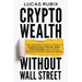 Crypto Wealth Without Wall Street