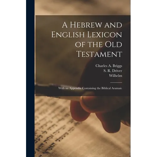 A Hebrew and English Lexicon of the Old Testament: With an Appendix Containing the Biblical Aramaic