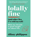 Totally Fine (And Other Lies I've Told Myself): What my decade in grief taught me about life