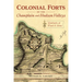 Colonial Forts of the Champlain and Hudson Valleys: Sentinels of Wood & Stone