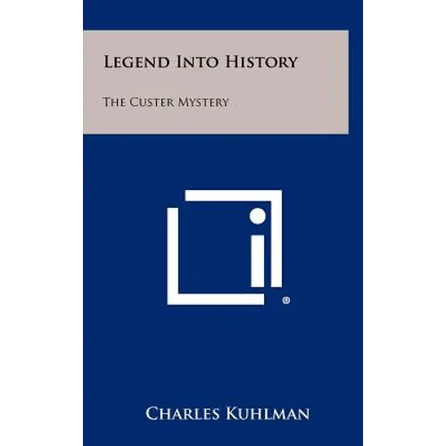 Legend Into History: The Custer Mystery