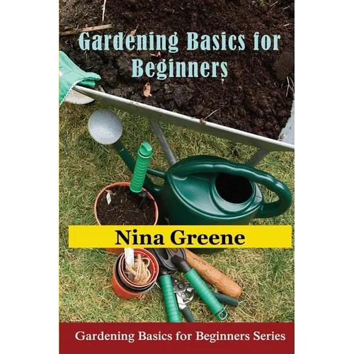 Gardening Basics for Beginners: Gardening Basics for Beginners Series