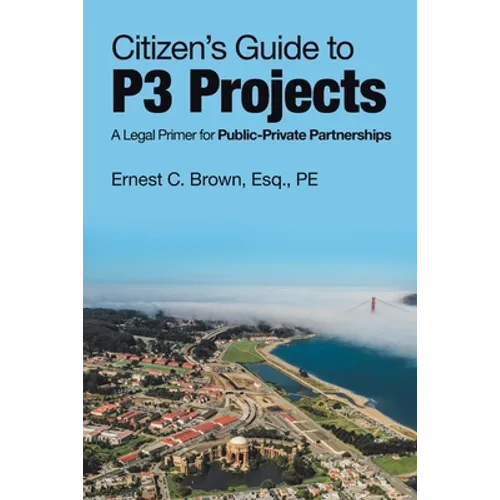 Citizen's Guide to P3 Projects: A Legal Primer for Public-Private Partnerships