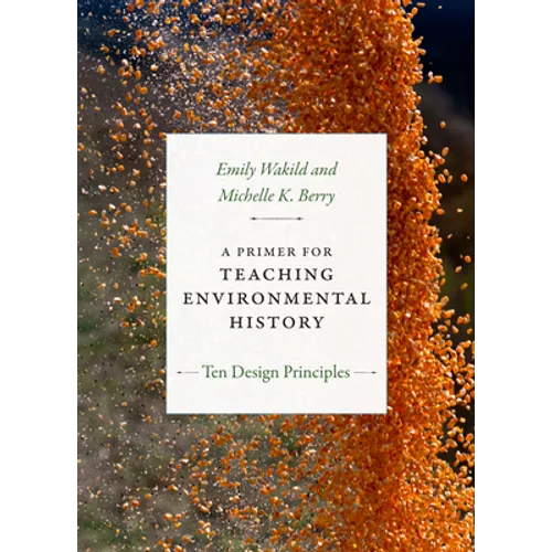 A Primer for Teaching Environmental History: Ten Design Principles