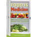 Food Is Medicine: 101 Prescriptions from the Garden