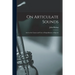 On Articulate Sounds: and on the Causes and Cure of Impediments of Speech