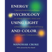 Energy Psychology Using Light and Color: Opening bodymind pathways to relieve traumatic stress and enhance psychological well-being with Esogetic Colo