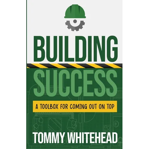 Building Success: A Toolbox for Coming Out on Top