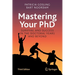 Mastering Your PhD: Survival and Success in the Doctoral Years and Beyond