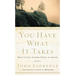 You Have What It Takes: What Every Father Needs to Know