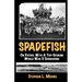 Spadefish: On Patrol with a Top-Scoring WWII Submarine