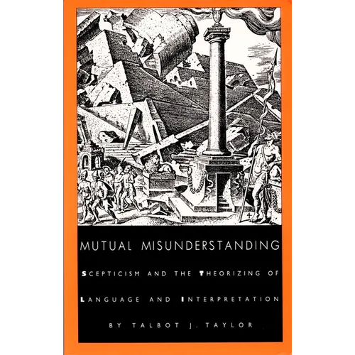 Mutual Misunderstanding: Scepticism and the Theorizing of Language and Interpretation
