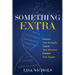 Something Extra: Uncover Your Strengths. Unlock Your Potential. Unleash Your Impact.
