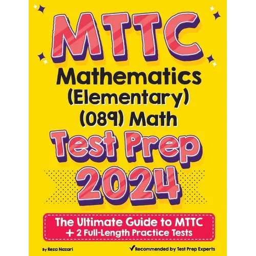 MTTC Mathematics (Elementary) (089) Math Test Prep: The Ultimate Guide to MTTC + 2 Full-Length Practice Tests