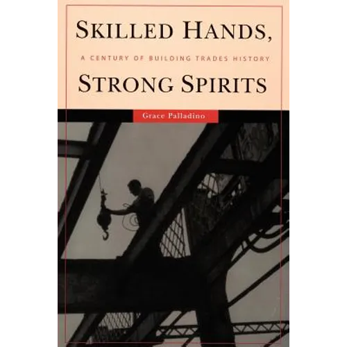 Skilled Hands, Strong Spirits: A Century of Building Trades History