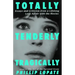Totally, Tenderly, Tragically: Essays and Criticism from a Lifelong Love Affair with the Movies