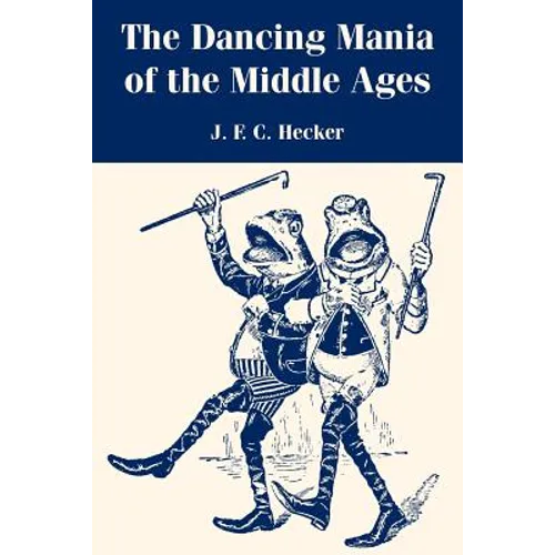 The Dancing Mania of the Middle Ages