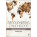 Decolonizing Childhoods: From Exclusion to Dignity
