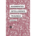 Alleys of Your Mind: Augmented Intelligence and Its Traumas