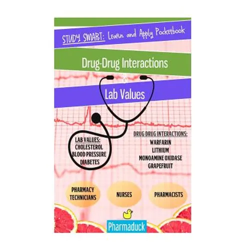 Pharmaduck Study Smart: Learn and Apply Pocketbook:: Pharmacy Drug Interactions & Lab Values