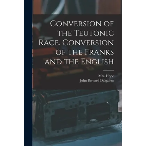Conversion of the Teutonic Race. Conversion of the Franks and the English